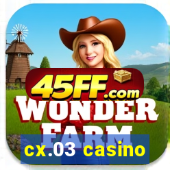 cx.03 casino